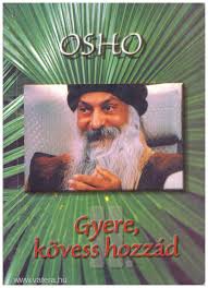 OSHO Gyere Kövess Hozzád könyv letöltés pdf