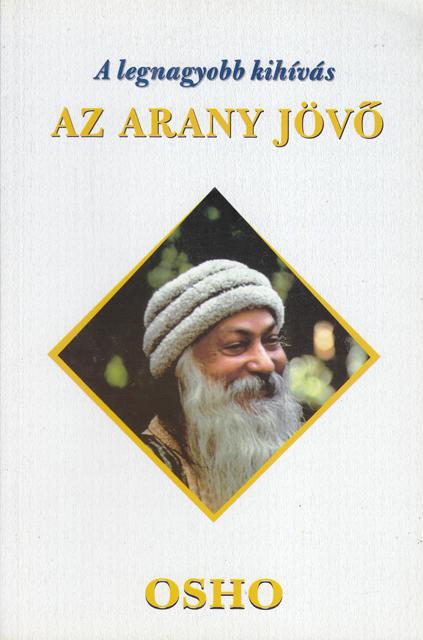 OSHO a legnagyobb kihívás az aranyjövő pdf könyv letöltés